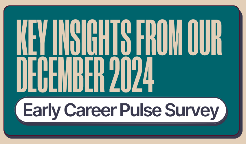 Key Insights from our December 2024 Early Career Pulse Survey