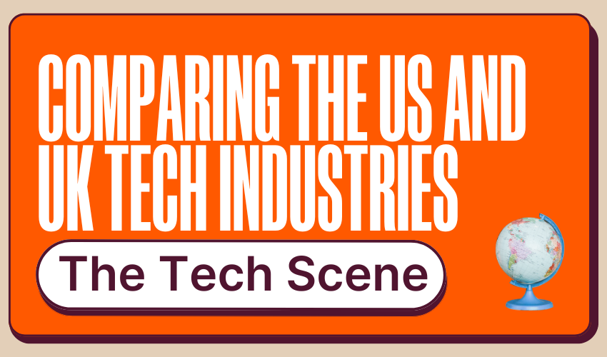 Comparing the US and UK Tech Industries
