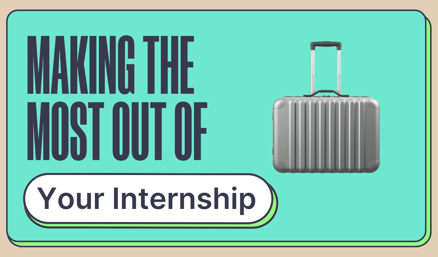 Making the most out of your internship graphic